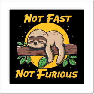 Not Fast Not Furious Funny Sloth Quote Posters and Art